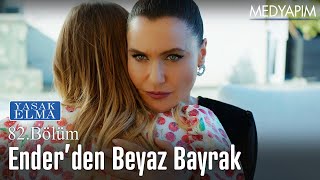 Ender'den beyaz bayrak - Yasak Elma 82. Bölüm