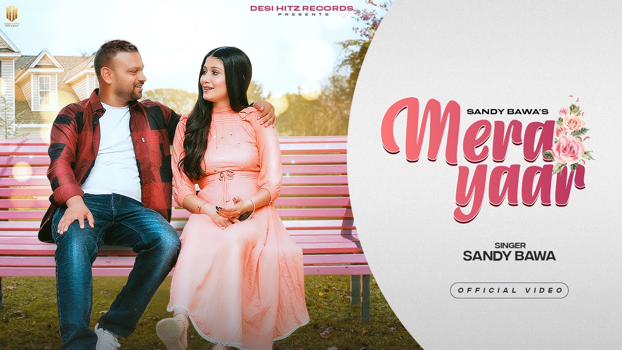 Mera Yaar – (Official Video) Sandy Bawa | D Sanz | Rahi Krit Hans | Latest Hindi Song 2023