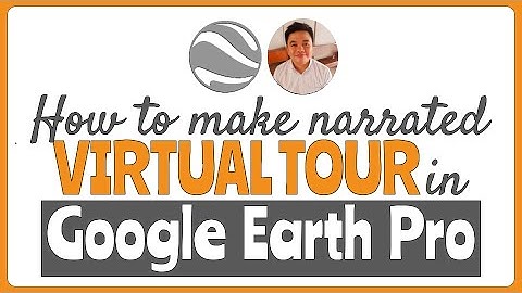 How to make Narrated Virtual Tour in Google Earth Pro