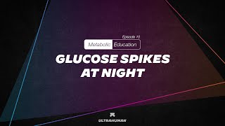 Why do you Experience Glucose Spikes at Night? (Explained)