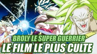 BROLY LE SUPER GUERRIER - LE FILM LE PLUS CULTE | DRAGONBALLOGIE