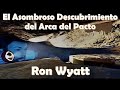 El Asombroso Descubrimiento del Arca del Pacto - Ron Wyatt