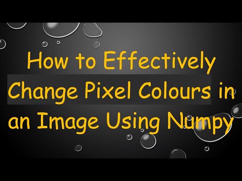 How to Effectively Change Pixel Colours in an Image Using Numpy
