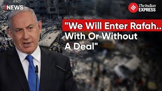 Netanyahu Vows Rafah Incursion Despite Ceasefire Talks; Blinken Urges Aid Flow Increase