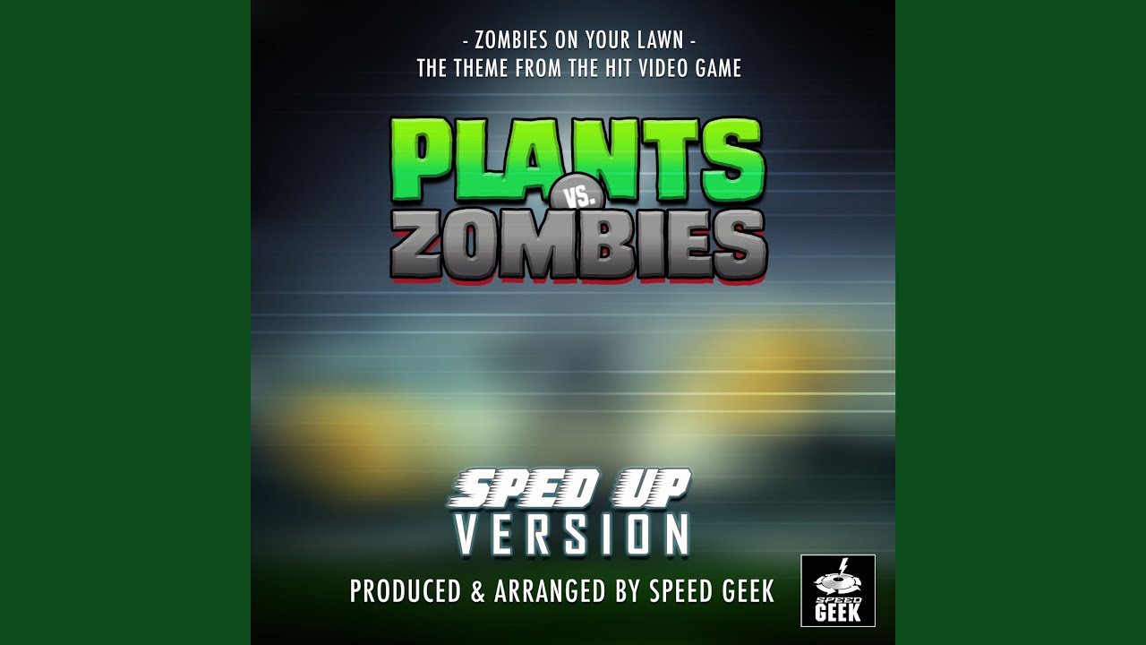 Zombies On Your Lawn (From "Plants Vs Zombies") (Sped Up) YouTube