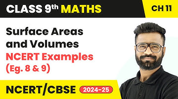 Surface Areas and Volumes - NCERT Examples (Eg. 8 and 9) | Class 9 Maths Chapter 11 | CBSE 2025