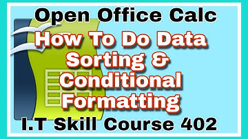 Data Sorting & Conditional Formatting in Open Office Calc(I.T Skill Course 402)