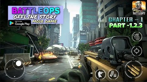 BattleOps New FPS Shooting Game Offline, ANDROID GAMEPLAY, chapter - 1 (1,2,3)