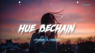 HUE BECHAIN –Lofi song (slowed & reverb ) hindi song @Lofisong3.O #slowedreverb #lofibeats