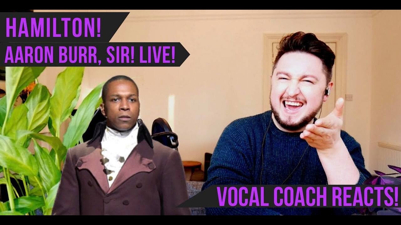 Vocal Coach Reacts! Hamilton! Aaron Burr, Sir! Live! - YouTube