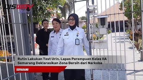 Rutin Lakukan Test Urin, Lapas Perempuan Kelas IIA Semarang Deklarasikan Zona Bersih dari Narkoba