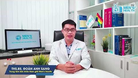 Tự chữa rối loạn cương dương tại nhà hiệu quả nhất | ThS. BS. Đoàn Anh Sang | Men