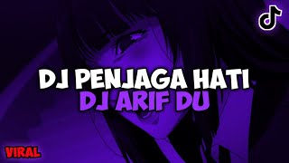 DJ Penjaga Hati Remix DJ Arif DU Viral Tiktok Terbaru 2023 Yang Kalian Cari