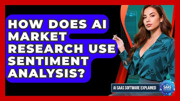 How Does AI Market Research Use Sentiment Analysis? - AI SaaS Software Explained