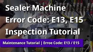 E13 / E15 | How to test the sealer | Cup Sealer Error code: E13 / E15