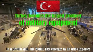 Turkey becomes the largest producer of military equipment