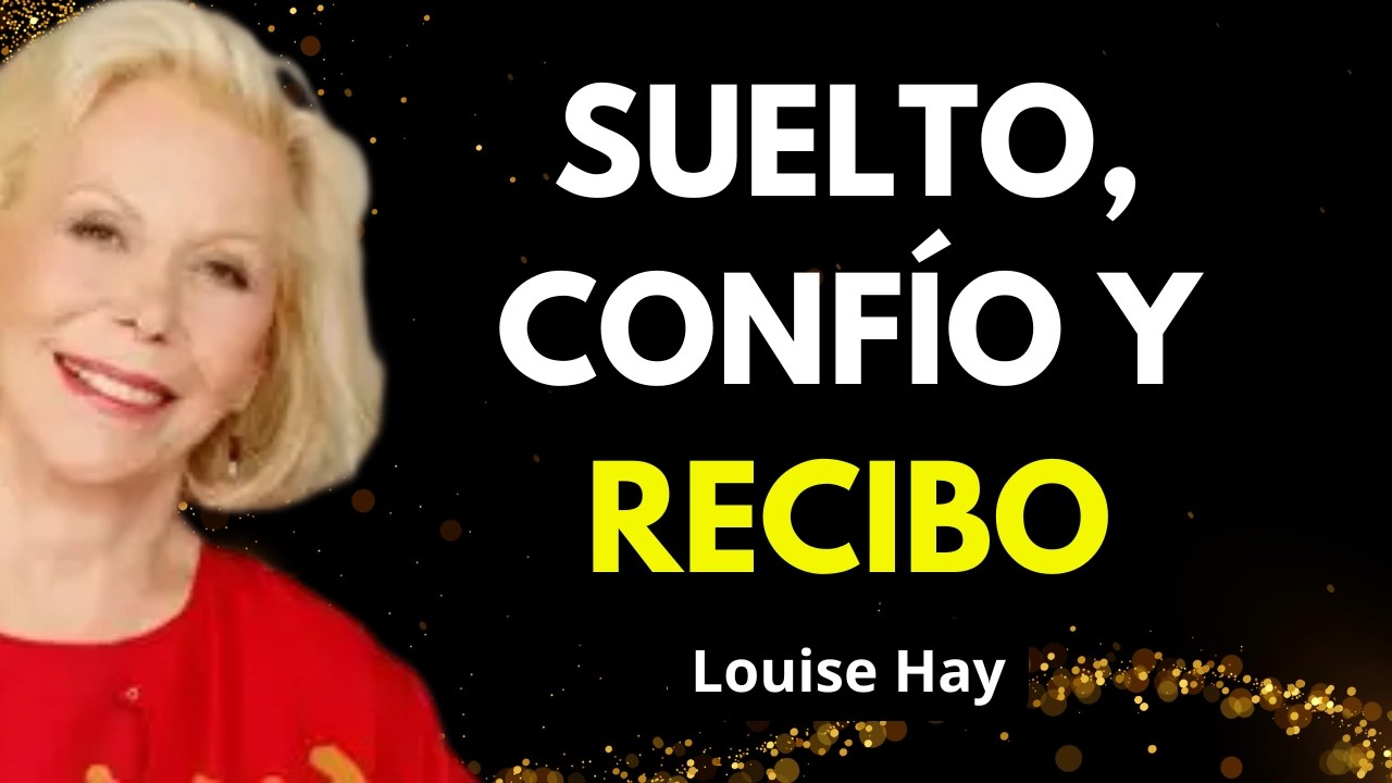 Suelta, Confía y Deja que el Universo Te Sorprenda | Inspirado en Louise Hay