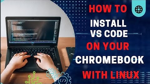 How To Install VS Code On Chromebook  With Linux Tools