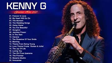 Kenny G Greatest Hits Full Album 2021 The Best Songs Of Kenny G Best Saxophone Love Songs 2021