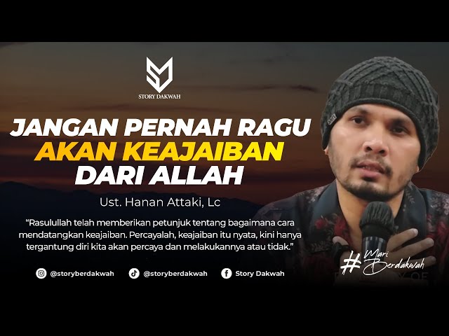 Jangan Pernah Ragu Akan Datangnya Keajaiban Dari Allah - Ust. Hanan Attaki, Lc class=