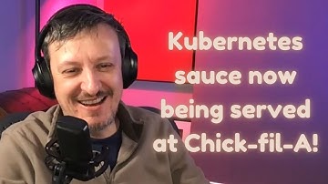 🔴 How Kubernetes Is Being Used at Chick-fil-A