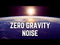 ZERO GRAVITY NOISE | 12 Hours | Black Screen | No Midway Ads | Relax/ Sleep/ Focus/ Calm Down Fast