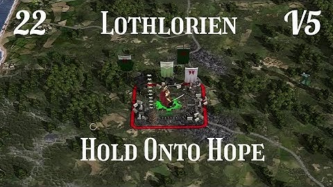 DaC V5 - Lothlorien 22: Hold Onto Hope