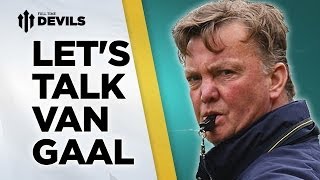 Let's Talk Van Gaal | Manchester United | ANALYSIS