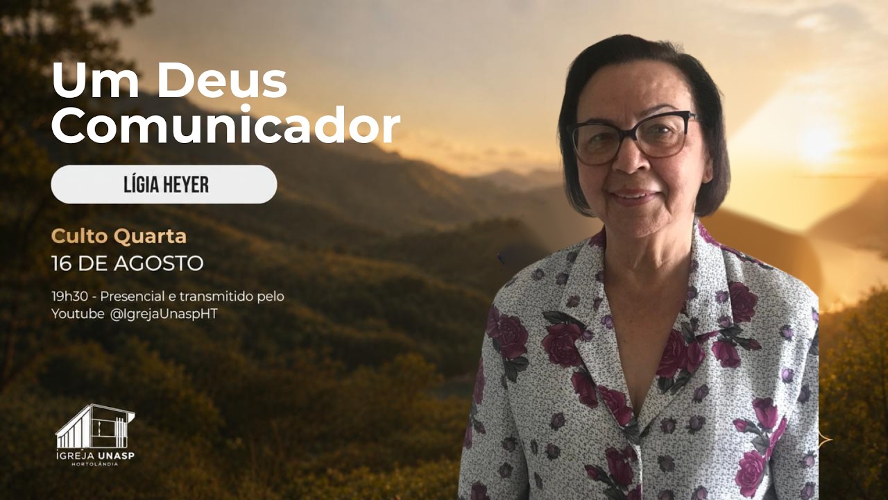 Culto Adventista | Ligia Heyer | "Um Deus Cominicador" | Igreja Unasp Ht