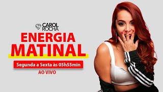 Energia Matinal com Carol Rocha [22/04/2024]