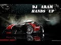 DJ ARAM - Hands Up (Music Video) Клубные Новинки 2018