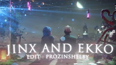 Jinx and Ekko edit (I can