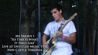 Me Versus I - So This Is What It Feels Like (Live at Untitled Music Fest - New Castle, Virginia)