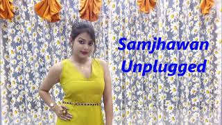 Samjhawan Unplugged Humpty Sharma Ki Dulhania Full Song Female Cover Monalisa