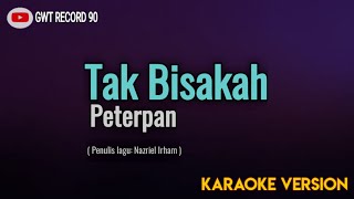 Peterpan - Tak Bisakah ( Karaoke )