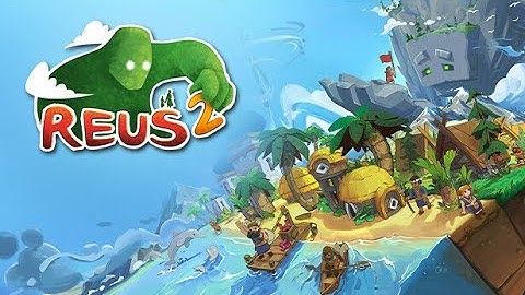 Reus 2 | 2024 | v1.8.0 | Gameplay