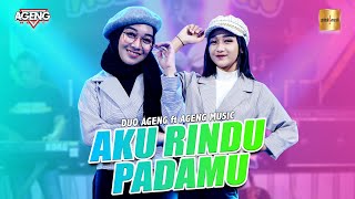 DUO AGENG (Indri X Sefti) Ft Ageng Music - Aku Rindu Padamu (Official Live Music)