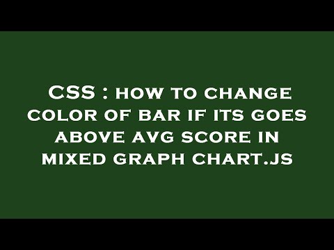 CSS : how to change color of bar if its goes above avg score in mixed graph chart.js