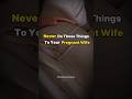 Do Not Do These Things To Your Pregnant Wife S Pregnancy Love Wife Islamicvideo Nasheed
