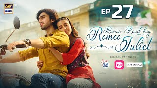 Burns Road Kay Romeo Juliet | EP 27 (Eng Sub) | Iqra Aziz | Hamza Sohail | 27 May 2024 | ARY Digital screenshot 4