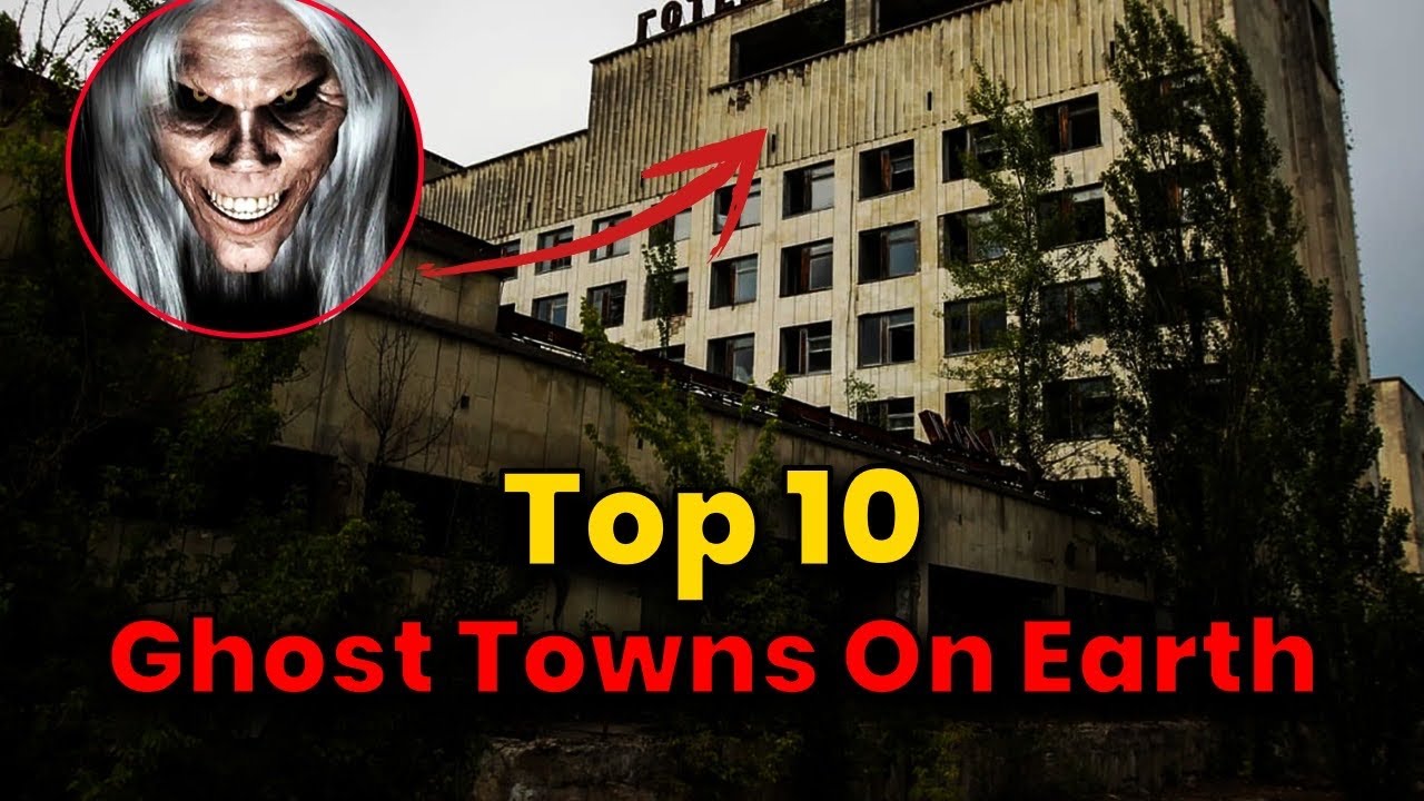 Top 10 Ghost Towns on earth | Don’t visit them!! - YouTube
