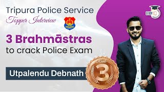 Tripura Police Service Topper Interview  Strategy to crack TPSC Police Exam by Utpalendu Rank 3