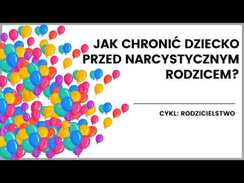 Wideo: 4 sposoby radzenia sobie z narcystycznym rodzicem