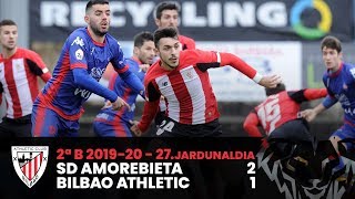 ⚽️ Resumen I J27 2ªDiv B I SD Amorebieta 2-1 Bilbao Athletic I Laburpena