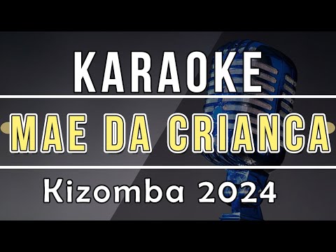 KARAOKE - Mãe Da Criança //Kizomba - 2024 #omzu #karaoke #kizomba #lagutetun