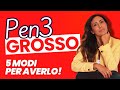 PEN* GROSSO, 5 MODI per AVERLO!