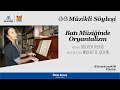 Batı Müziğinde Oryantalizm - Konuk: Gülper Refiğ / Düzenleyen: Murat D. Çekin [20.11.2020]