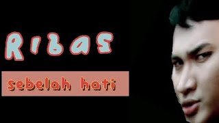 Ribas-Sebelah Hati(video lirik)