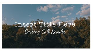 Insert Title Here || Casting Call || Results