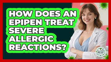 How Does An EpiPen Treat Severe Allergic Reactions? - Allergy Relief Guide